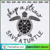 Skip a Straw Save a Turtle Embroidery Desi Embroidery Design 83702 2 1 copy 2