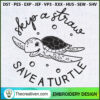 Skip a Straw Save a Turtle Embroidery Desi Embroidery  Design 83703