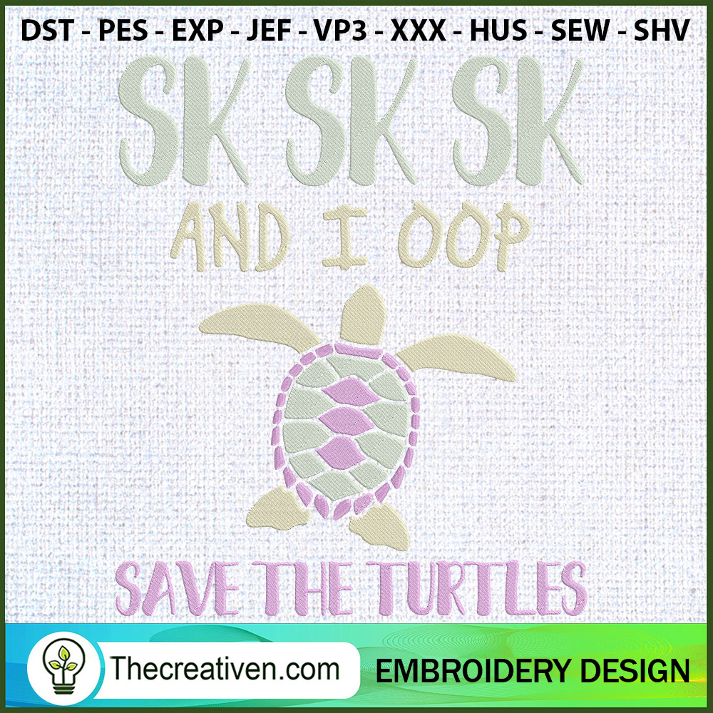 SKSKSK I Oop Save the Turtle Embroidery Design 1 SKSKSK I Oop Save the Turtle Embroidery Design