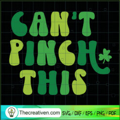 Can't Pinch This SVG, St.Patrick's Day SVG, Funny St.Patrick's Day SVG