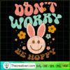 Easter Dont Worry Be Hoppy copy