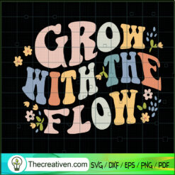 Grow With The Flow SVG, Funny Quotes SVG, Hippie SVG