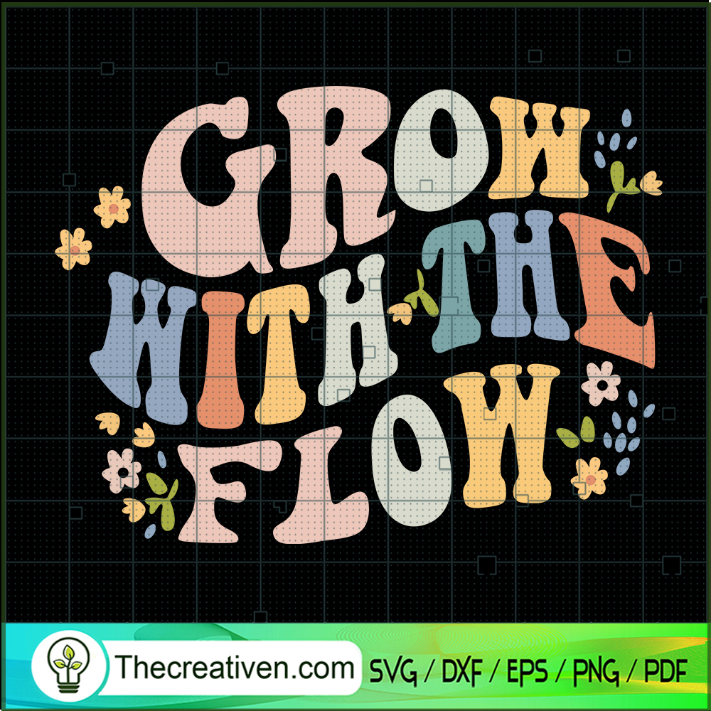 Grow With The Flow SVG, Funny Quotes SVG, Hippie SVG 1 Grow With The Flow SVG, Funny Quotes SVG, Hippie SVG