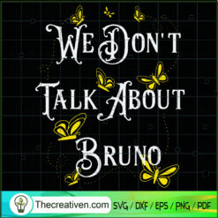 We Don't Talk About Bruno SVG, Funny Bruno SVG, Quotes SVG