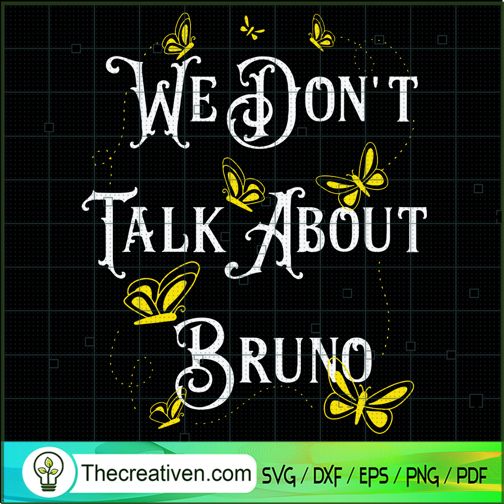 We Don't Talk About Bruno SVG, Funny Bruno SVG, Quotes SVG 1 We Don't Talk About Bruno SVG, Funny Bruno SVG, Quotes SVG