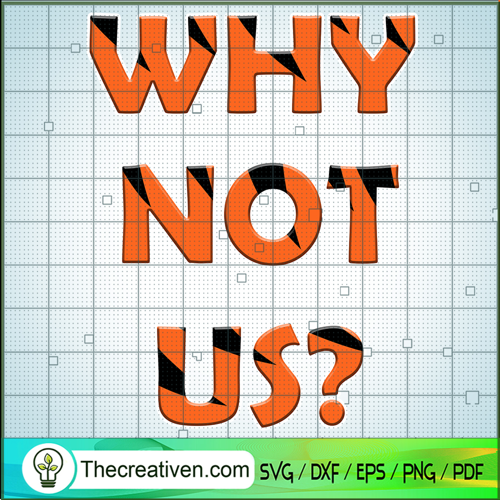 Why Not Us? SVG, Cincinnati Bengals SVG, Funny Quotes SVG 1 Why Not Us? SVG, Cincinnati Bengals SVG, Funny Quotes SVG