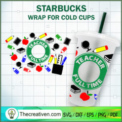 Teacher Full Time Starbucks  SVG Cut File for Cricut