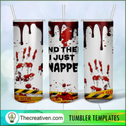 And Then I Just Snapped Full Tumbler Wrap Tumbler Wrap Design 87895