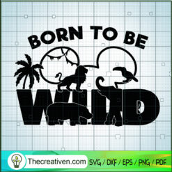 Born To Be Wild SVG, Lion King SVG, Funny Cartoon SVG