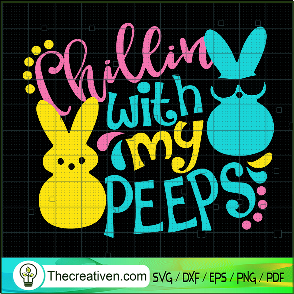 Chillin With My Peeps SVG, Happy Easter Day SVG, Bunny SVG 1 Chillin With My Peeps SVG, Happy Easter Day SVG, Bunny SVG