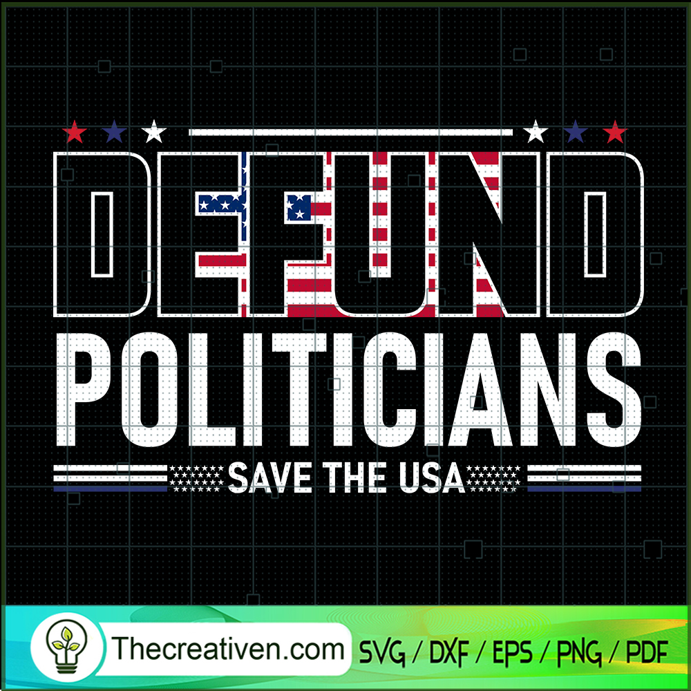 Defund Politicians Save The USA SVG, Police SVG, USA Flag SVG 1 Defund Politicians Save The USA SVG, Police SVG, USA Flag SVG