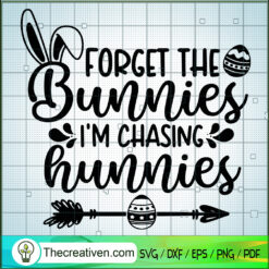 Forget The Bunnies I'm Chasi SVG Cut File for Cricut