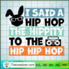I Said A Hip Hop The Hippity SVG Cut File for Cricut 3 I Said Hip Hop The Hippity Easter copy