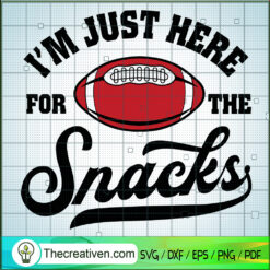 I'm Just Here For The Snacks SVG, American Football SVG, NFL SVG