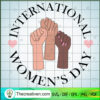 International Women's Day SVG, Happy Women's Day SVG, Mother's Day SVG 2 International Womens Day copy