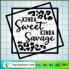 Kinda Sweet Kinda Savage SVG, Savage SVG, Funny Saying SVG 3 Kinda Sweet Kinda Savage copy