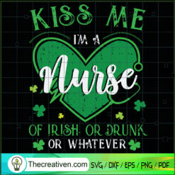 Kiss Me I'm A Nurse Of Irish SVG Cut File for Cricut