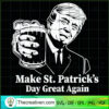 Make St.Patrick's Day Great Again SVG Cut File for Cricut & Silhouette