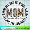 Mom Everyday All Day SVG, Mom Mode SVG, Mother Day SVG