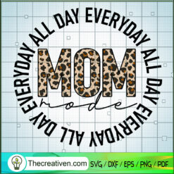 Mom Everyday All Day SVG, Mom Mode SVG, Mother Day SVG