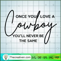 Once You Love a Cowboy You'l SVG Cut File for Cricut