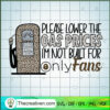 Please Lower The Gas Prices I'm Not Bu SVG Cut File fo Design 88678 2 Please lower the gas prices copy