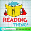 Reading Is My Thing SVG, Dr.Seuss SVG, Reader SVG 3 Reading is my Thing copy