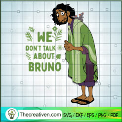 We Don't Talk About Bruno SVG, Encanto Bruno SVG, Walt Disney SVG