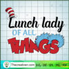 Lunch Lady Of All Things SVG, Dr.Seuss SVG, Read Across America 2 Lunch Lady of All Things copy