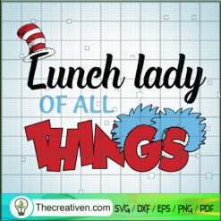 Lunch Lady Of All Things SVG, Dr.Seuss SVG, Read Across America