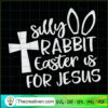 Silly Rabbit Easter Is for Jesus copy