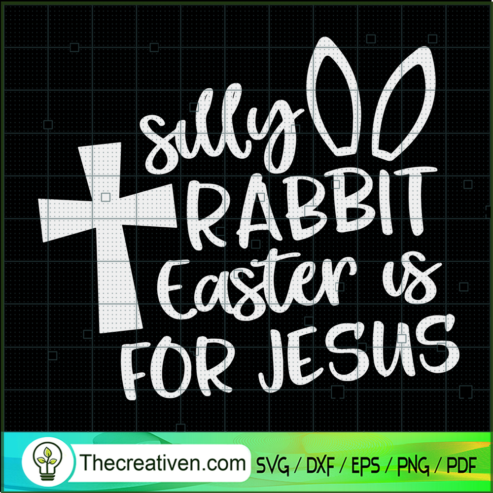 Silly Rabbit Easter Is For Jesus SVG, Jesus Christ SVG, Easter Day SVG 1 Silly Rabbit Easter Is For Jesus SVG, Jesus Christ SVG, Easter Day SVG