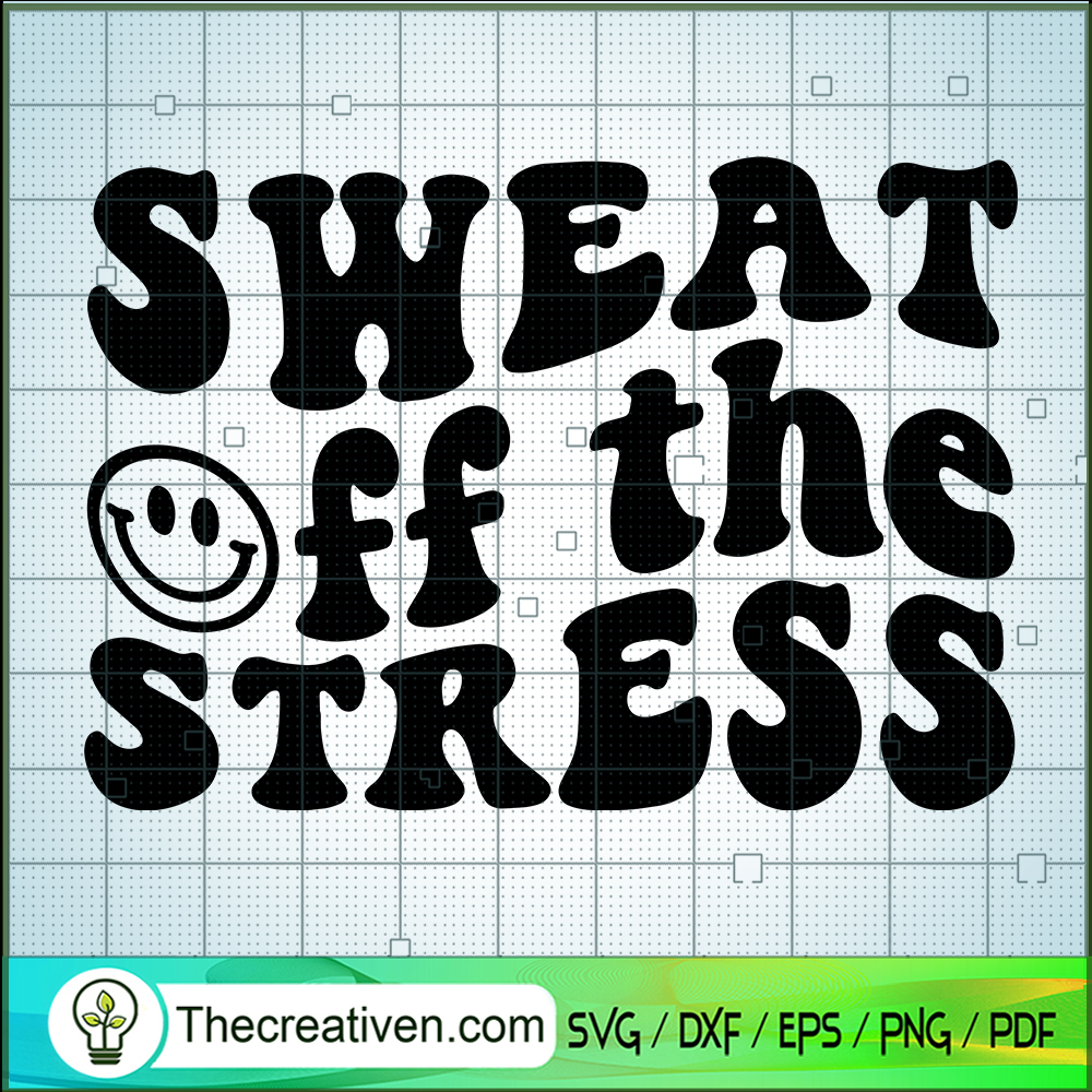 Sweat Off The Stress SVG, Gym Trainer SVG, Funny Workout SVG 1 Sweat Off The Stress SVG, Gym Trainer SVG, Funny Workout SVG