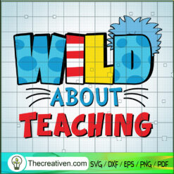 Wild About Teaching SVG, Dr.Seuss SVG, Read Across America SVG
