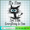 It's Fine I'm Fine Everything Is Fine SVG, Black Cat SVG, Funny SVG 2 Untitled 47 copy 1