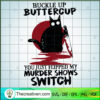 Buckle Up Butter Cup You Just Flipped SVG Cut File fo Design 91170 2 Untitled 48 copy 1