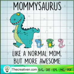 Mommysaurus Like A Normal Mo SVG Cut File for Cricut