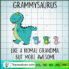 Grammysaurus Like A Normal G SVG Cut File for Cricut