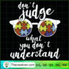 Don't Judge What You Don't Understand SVG Cut File for Design 91993 3 Untitled 37 copy 2