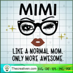 Mimi Like A Normal Mom SVG, Moms Day SVG, Mothering Sunday SVG