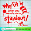 Why Fit In When You Were Born To Stand SVG Cut File fo Design 92047