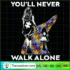 You'll Never Walk Alone SVG, Puzzle Piece SVG, Autism Support SVG