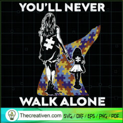 You'll Never Walk Alone SVG, Puzzle Piece SVG, Autism Support SVG
