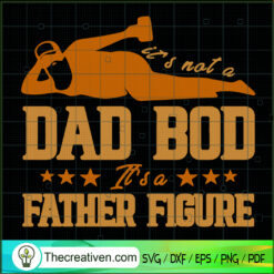 It's Not a Dad Bod It's a Father Figur SVG Cut File fo Design 92144