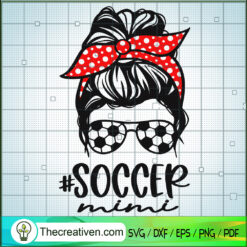 Soccer Mimi SVG, Messy Bun SVG, Soccer Mom SVG