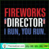Fireworks Director I Run, You Run SVG, 4th Of July SVG, Fireworks SVG