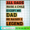 All Dads Raise A Child Excep SVG Cut File for Cricut