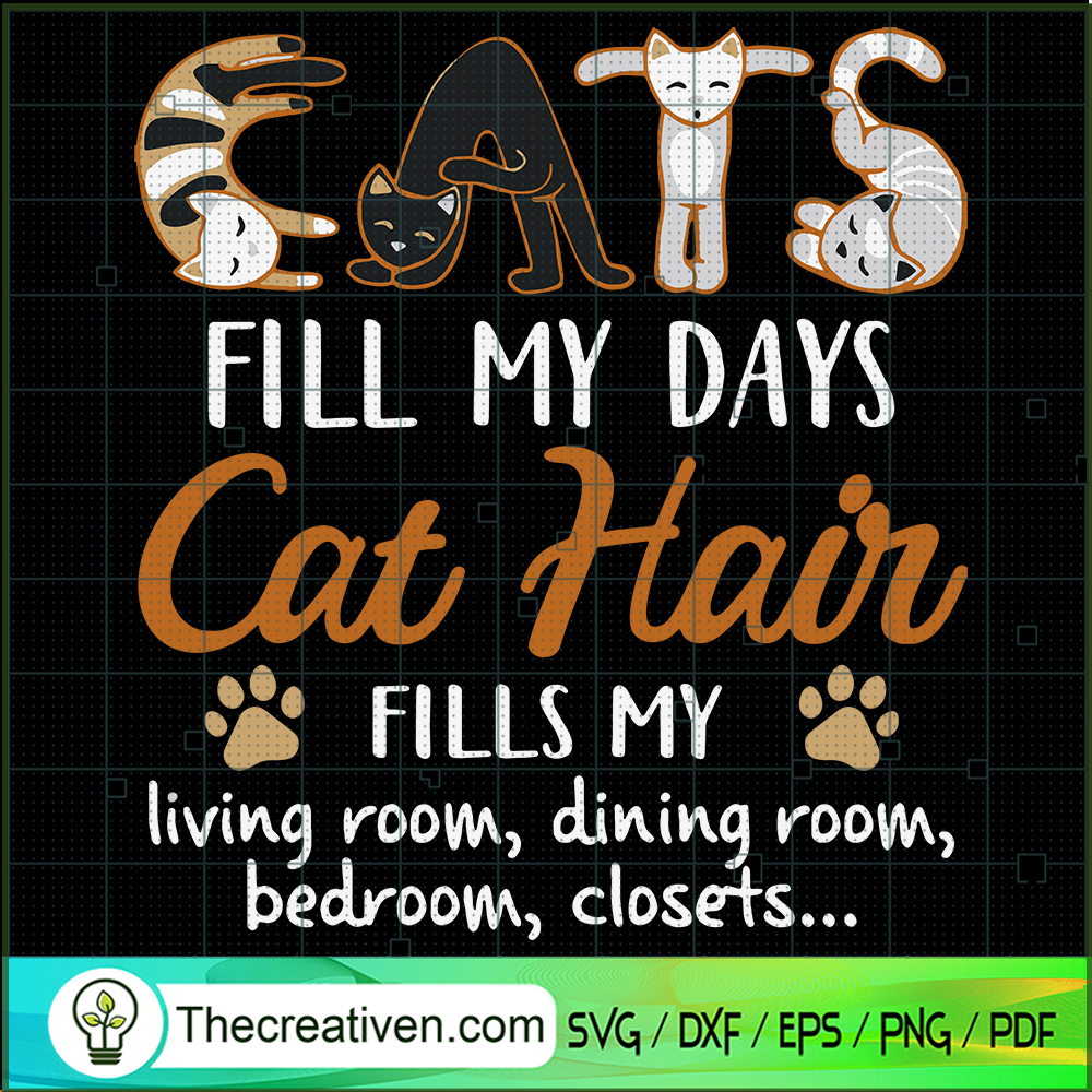 Cats Fill My Days Cat Hair Fill My Room SVG, Cats SVG, Cats Lover SVG 1 Cats Fill My Days Cat Hair Fill My Room SVG, Cats SVG, Cats Lover SVG