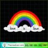 Love Is Love SVG, Colorful Rainbow SVG, LGBT SVG