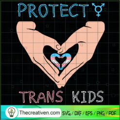 Protect Trans Kids SVG, Love SVG, LGBT Gat Pride SVG
